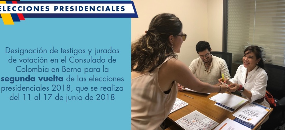 Designación de testigos y jurados de votación en el Consulado de Colombia en Berna para la segunda vuelta de las elecciones presidenciales 2018, que se realiza del 11 al 17 de junio de 2018