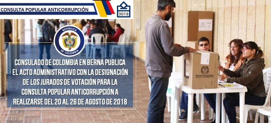 Consulado de Colombia en Berna publica el acto administrativo con la designación de los jurados de votación para la Consulta Popular Anticorrupción a realizarse del 20 al 26 de agosto 