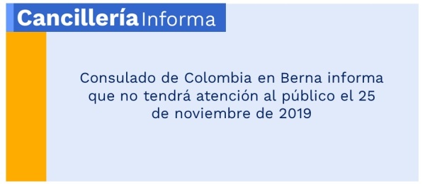 El Consulado de Colombia en Berna no tendrá atención al público el 25 de noviembre de 2019